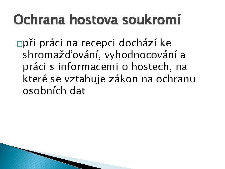 Ochrana hostova soukromí �při práci na recepci dochází ke shromažďování, vyhodnocování a práci s