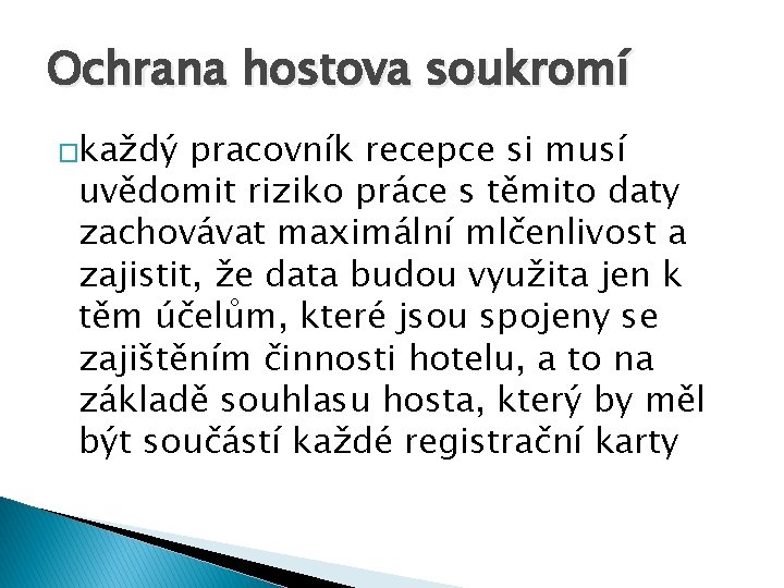 Ochrana hostova soukromí �každý pracovník recepce si musí uvědomit riziko práce s těmito daty