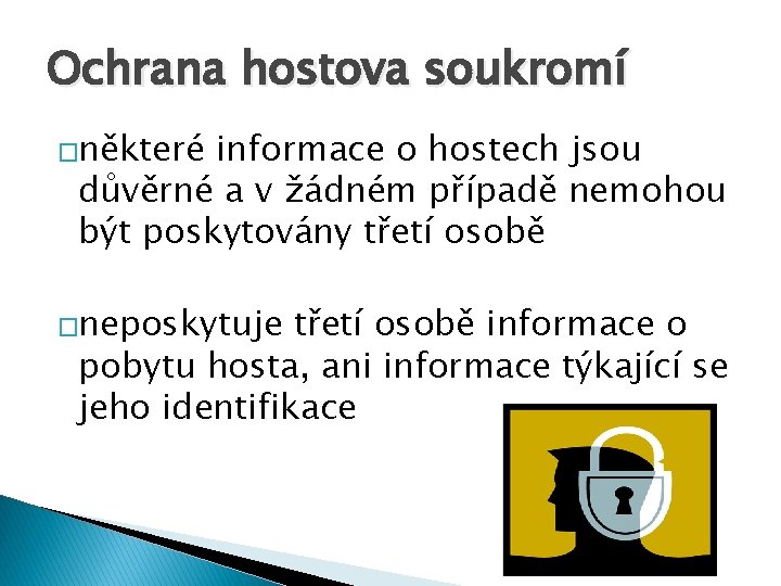 Ochrana hostova soukromí �některé informace o hostech jsou důvěrné a v žádném případě nemohou