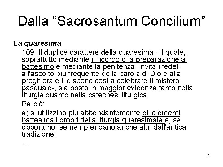 Dalla “Sacrosantum Concilium” La quaresima • 109. Il duplice carattere della quaresima - il