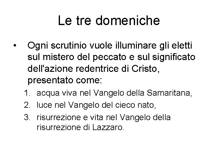 Le tre domeniche • Ogni scrutinio vuole illuminare gli eletti sul mistero del peccato