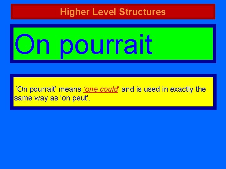 Higher Level Structures On pourrait ‘On pourrait’ means ‘one could’ and is used in