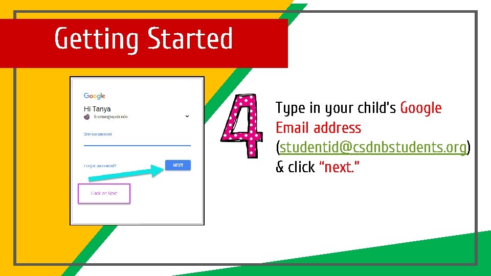 Getting Started Type in your child’s Google Email address (studentid@csdnbstudents. org) & click “next.