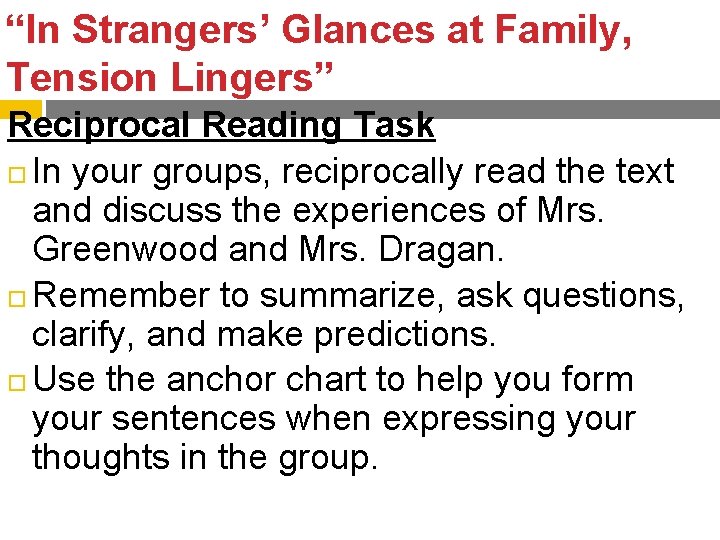 “In Strangers’ Glances at Family, Tension Lingers” Reciprocal Reading Task In your groups, reciprocally