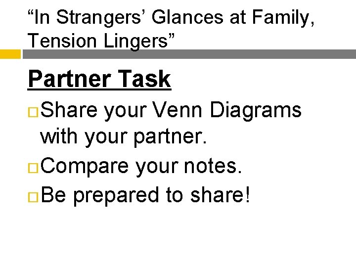 “In Strangers’ Glances at Family, Tension Lingers” Partner Task Share your Venn Diagrams with