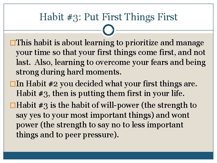 Habit #3: Put First Things First �This habit is about learning to prioritize and