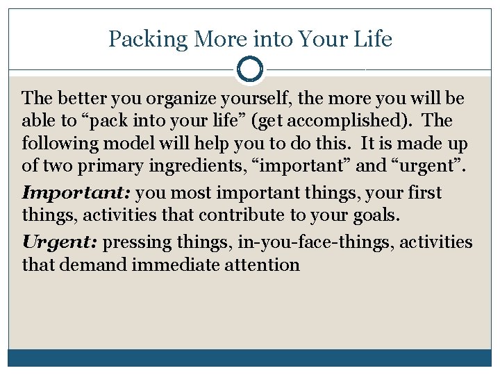 Packing More into Your Life The better you organize yourself, the more you will