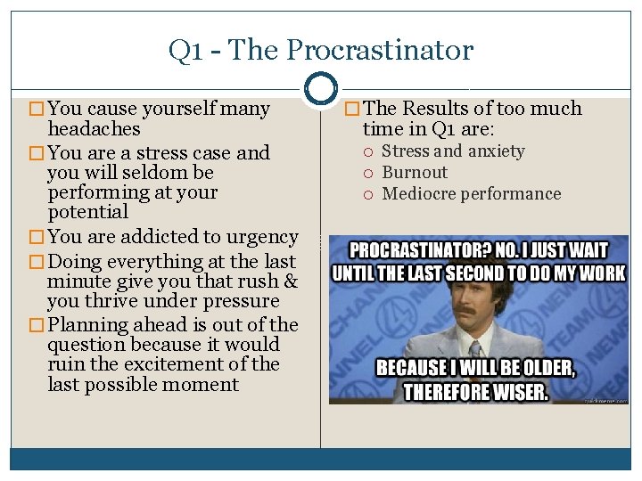 Q 1 - The Procrastinator � You cause yourself many headaches � You are