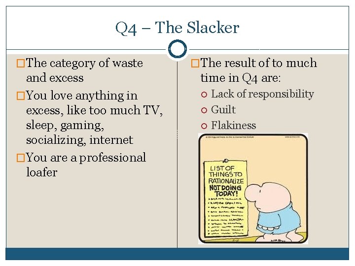 Q 4 – The Slacker �The category of waste and excess �You love anything