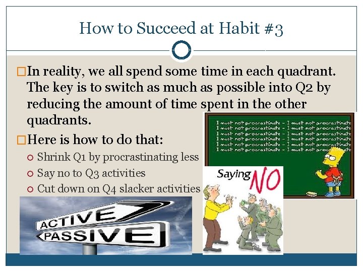 How to Succeed at Habit #3 �In reality, we all spend some time in
