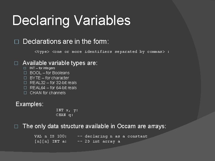 Declaring Variables � Declarations are in the form: <type> <one or more identifiers separated Declaring Variables � Declarations are in the form: <type> <one or more identifiers separated