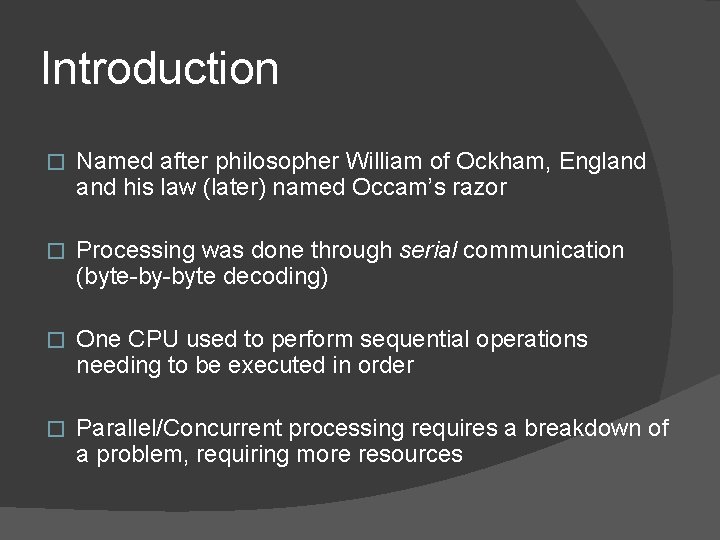Introduction � Named after philosopher William of Ockham, England his law (later) named Occam’s Introduction � Named after philosopher William of Ockham, England his law (later) named Occam’s