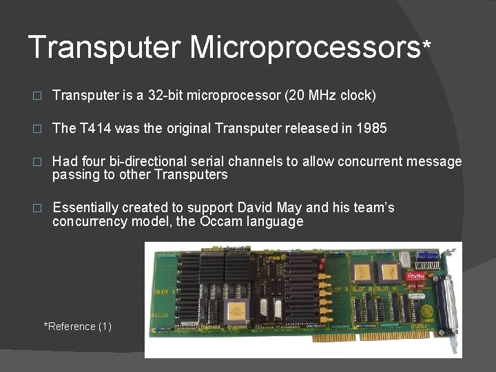 Transputer Microprocessors* � Transputer is a 32 -bit microprocessor (20 MHz clock) � The Transputer Microprocessors* � Transputer is a 32 -bit microprocessor (20 MHz clock) � The