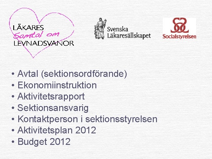  • Avtal (sektionsordförande) • Ekonomiinstruktion • Aktivitetsrapport • Sektionsansvarig • Kontaktperson i sektionsstyrelsen