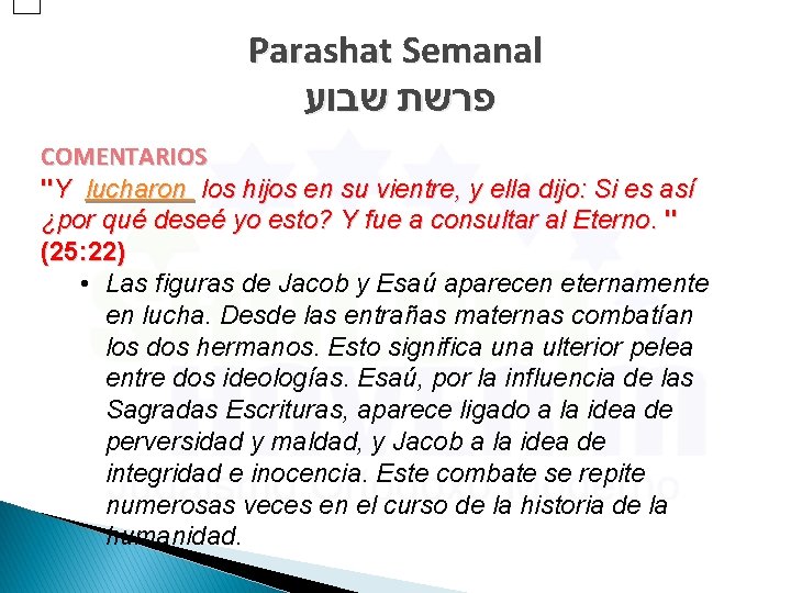 Parashat Semanal פרשת שבוע COMENTARIOS "Y lucharon los hijos en su vientre, y ella