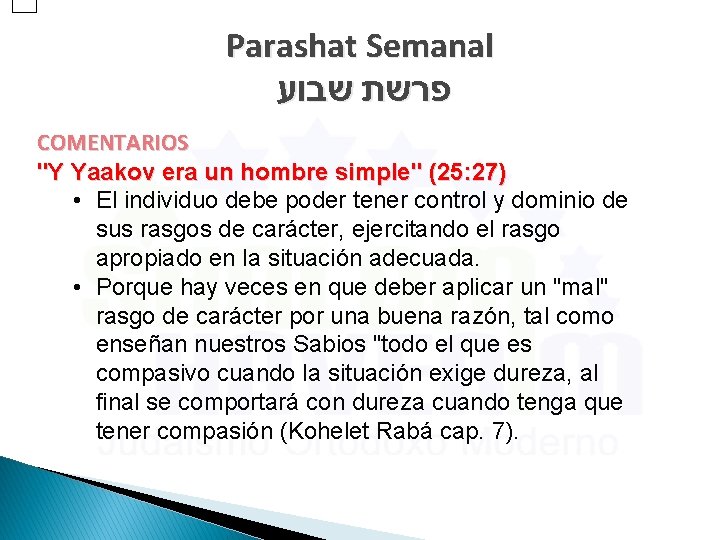 Parashat Semanal פרשת שבוע COMENTARIOS "Y Yaakov era un hombre simple" (25: 27) •