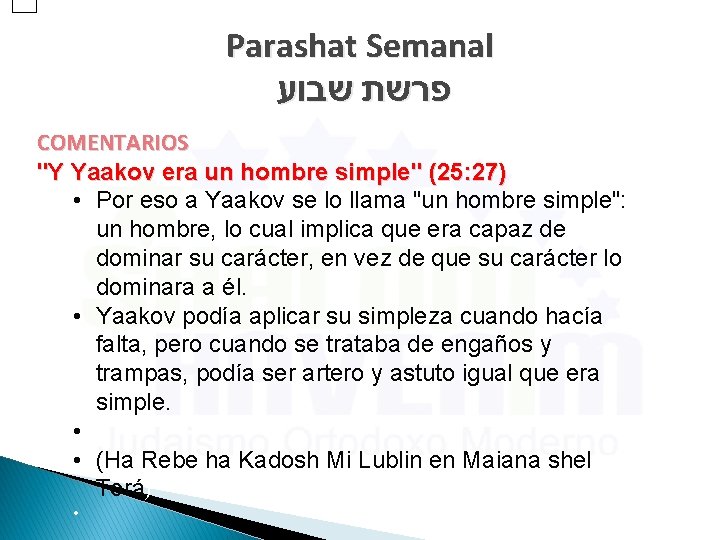 Parashat Semanal פרשת שבוע COMENTARIOS "Y Yaakov era un hombre simple" (25: 27) •