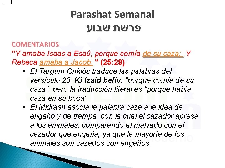 Parashat Semanal פרשת שבוע COMENTARIOS "Y amaba Isaac a Esaú, porque comía de su