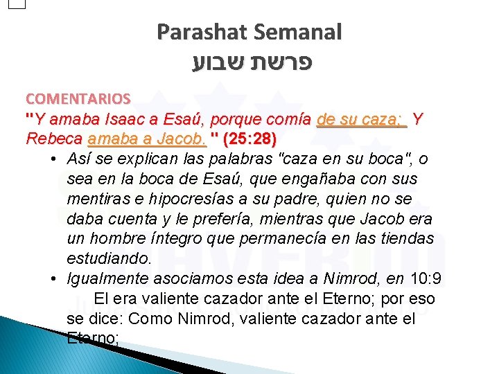 Parashat Semanal פרשת שבוע COMENTARIOS "Y amaba Isaac a Esaú, porque comía de su