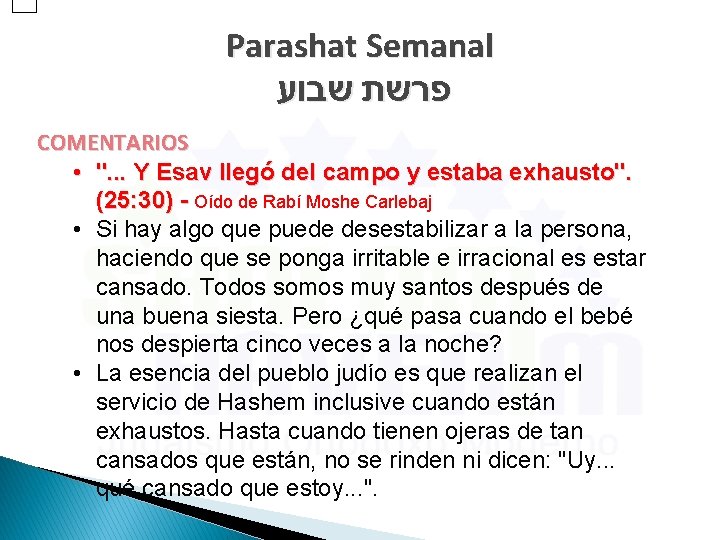 Parashat Semanal פרשת שבוע COMENTARIOS • ". . . Y Esav llegó del campo