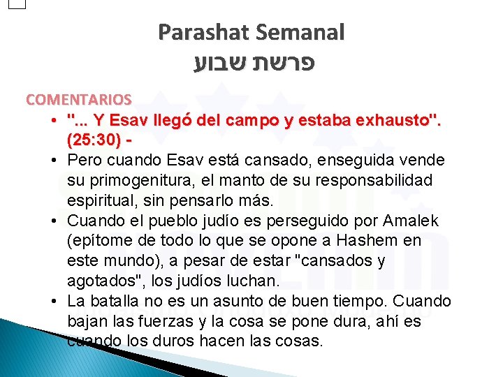 Parashat Semanal פרשת שבוע COMENTARIOS • ". . . Y Esav llegó del campo