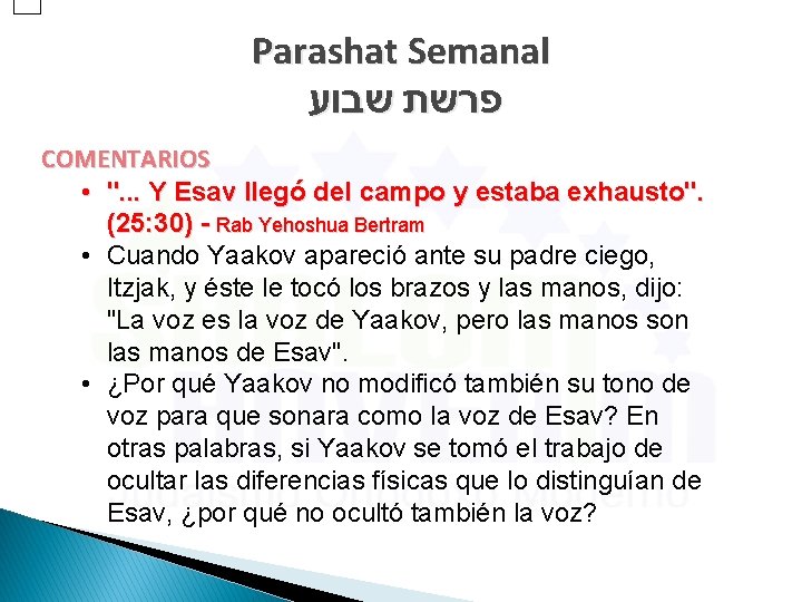 Parashat Semanal פרשת שבוע COMENTARIOS • ". . . Y Esav llegó del campo