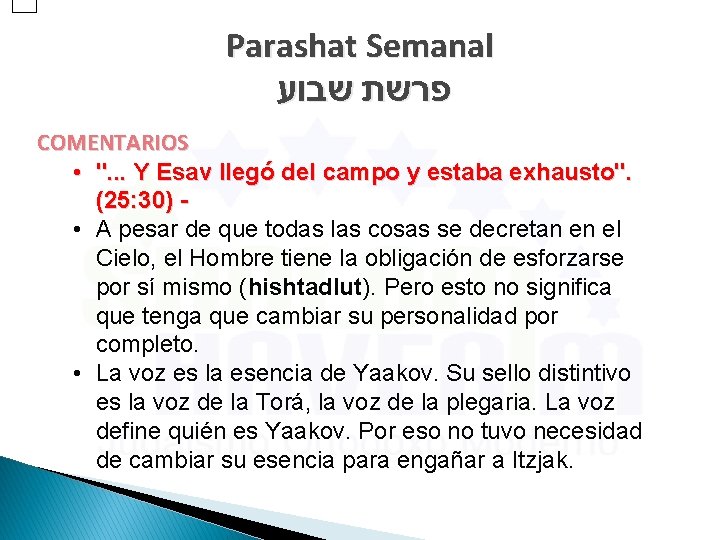 Parashat Semanal פרשת שבוע COMENTARIOS • ". . . Y Esav llegó del campo