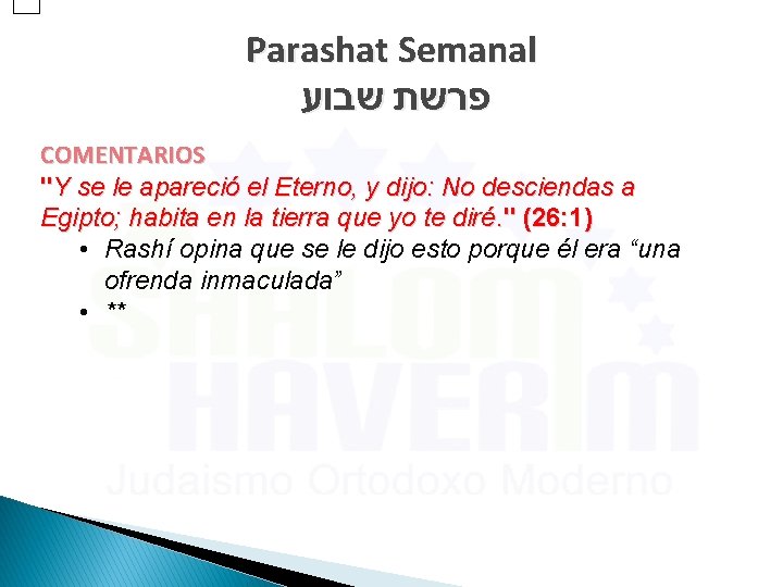 Parashat Semanal פרשת שבוע COMENTARIOS "Y se le apareció el Eterno, y dijo: No