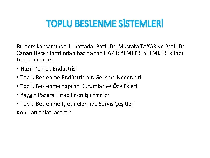 TOPLU BESLENME SİSTEMLERİ Bu ders kapsamında 1. haftada, Prof. Dr. Mustafa TAYAR ve Prof.