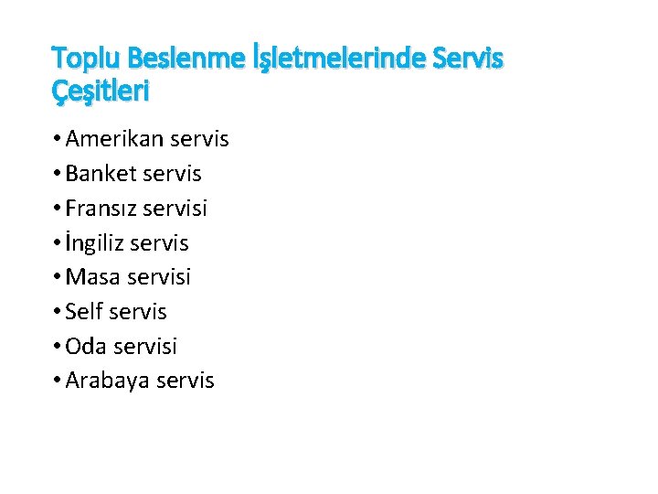 Toplu Beslenme İşletmelerinde Servis Çeşitleri • Amerikan servis • Banket servis • Fransız servisi