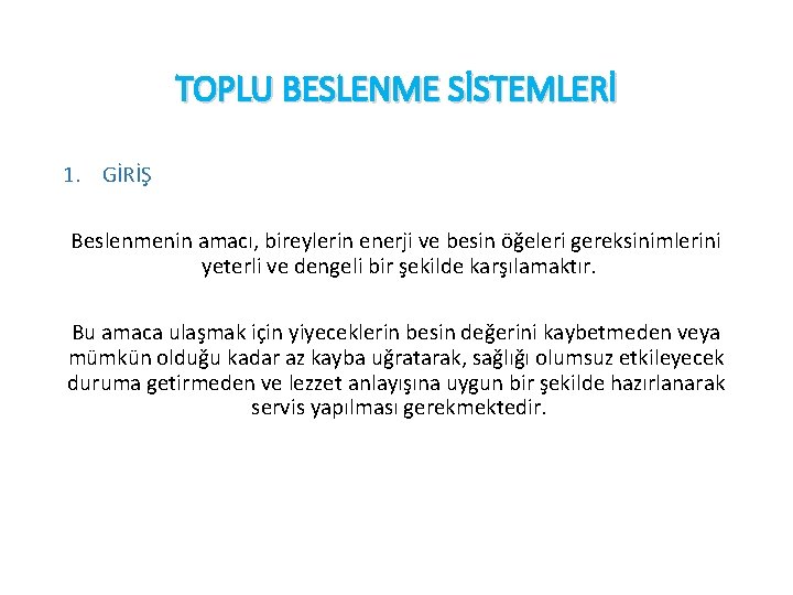 TOPLU BESLENME SİSTEMLERİ 1. GİRİŞ Beslenmenin amacı, bireylerin enerji ve besin öğeleri gereksinimlerini yeterli