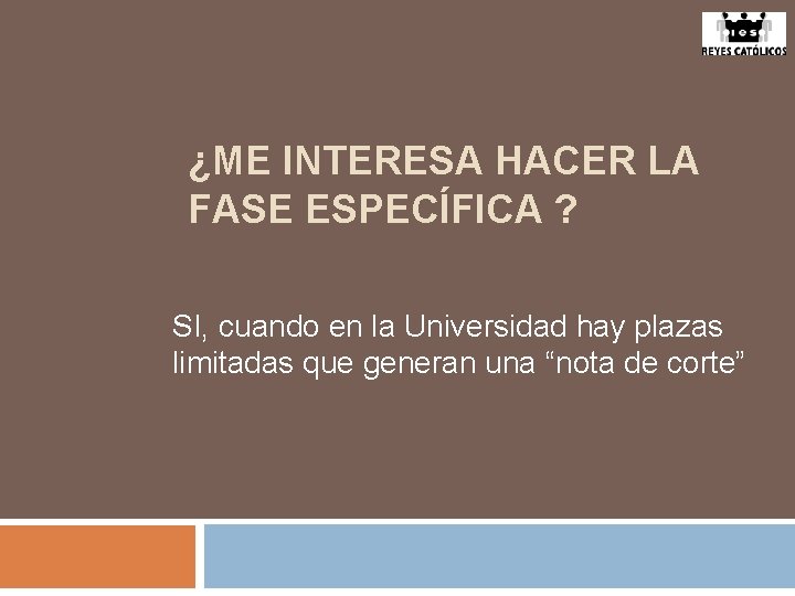 ¿ME INTERESA HACER LA FASE ESPECÍFICA ? SI, cuando en la Universidad hay plazas