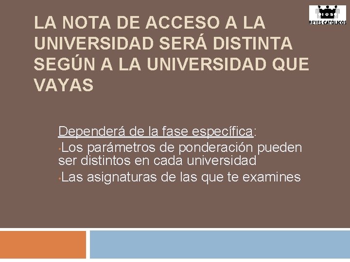 LA NOTA DE ACCESO A LA UNIVERSIDAD SERÁ DISTINTA SEGÚN A LA UNIVERSIDAD QUE