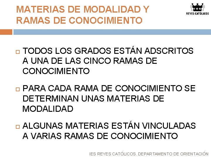 MATERIAS DE MODALIDAD Y RAMAS DE CONOCIMIENTO TODOS LOS GRADOS ESTÁN ADSCRITOS A UNA