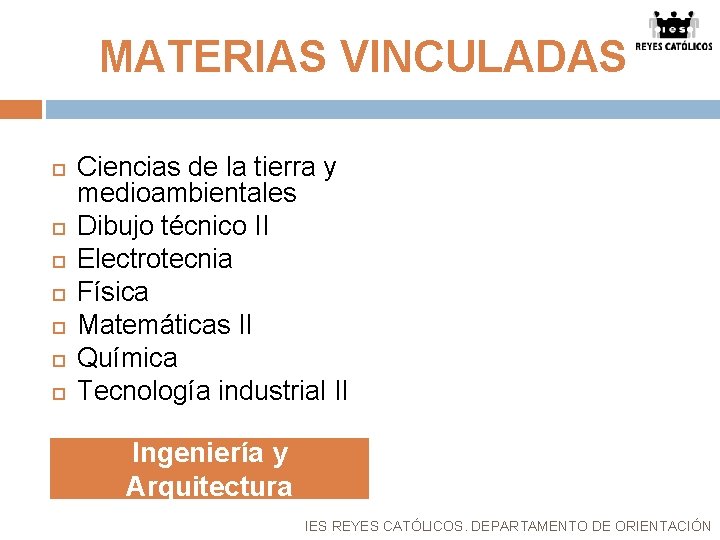 MATERIAS VINCULADAS Ciencias de la tierra y medioambientales Dibujo técnico II Electrotecnia Física Matemáticas