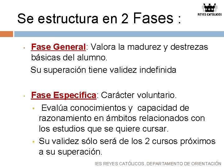 Se estructura en 2 Fases : • • Fase General: Valora la madurez y