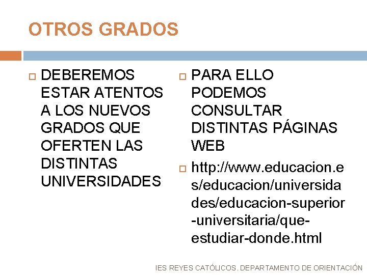 OTROS GRADOS DEBEREMOS ESTAR ATENTOS A LOS NUEVOS GRADOS QUE OFERTEN LAS DISTINTAS UNIVERSIDADES