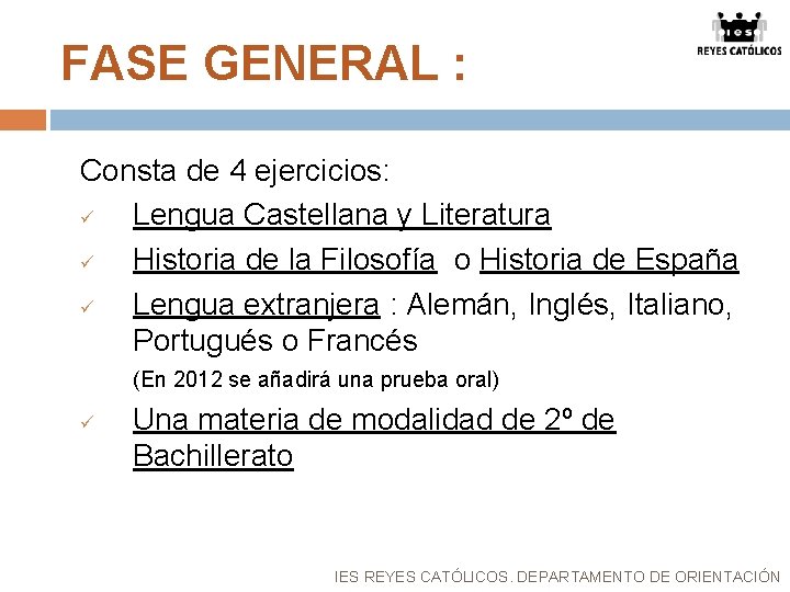 FASE GENERAL : Consta de 4 ejercicios: ü Lengua Castellana y Literatura ü Historia