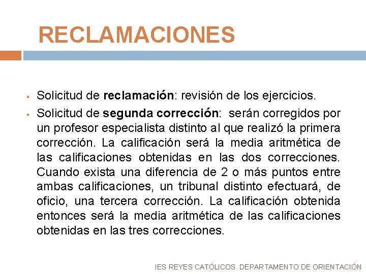 RECLAMACIONES § § Solicitud de reclamación: revisión de los ejercicios. Solicitud de segunda corrección: