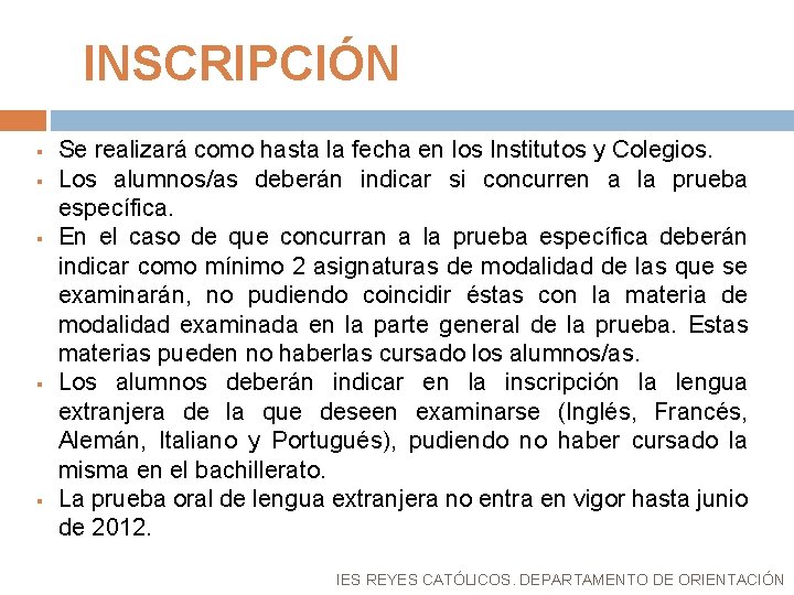 INSCRIPCIÓN § § § Se realizará como hasta la fecha en los Institutos y