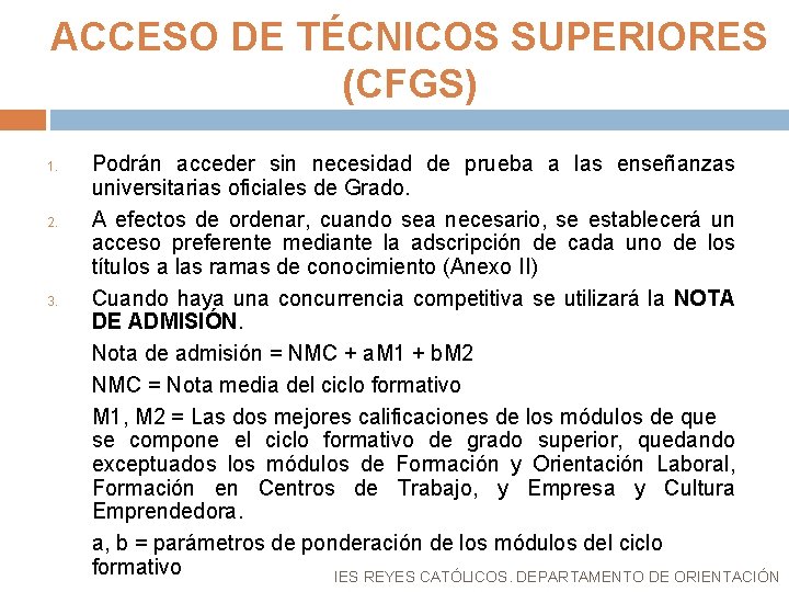 ACCESO DE TÉCNICOS SUPERIORES (CFGS) 1. 2. 3. Podrán acceder sin necesidad de prueba