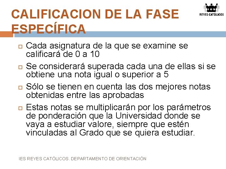 CALIFICACION DE LA FASE ESPECÍFICA Cada asignatura de la que se examine se calificará