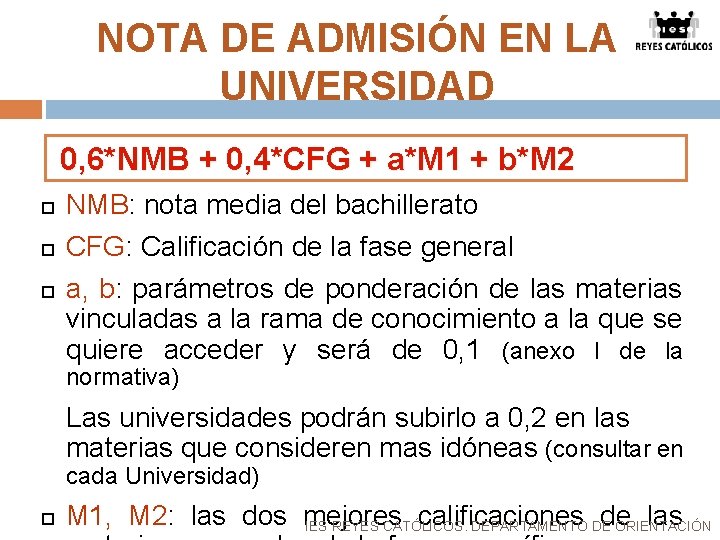 NOTA DE ADMISIÓN EN LA UNIVERSIDAD 0, 6*NMB + 0, 4*CFG + a*M 1