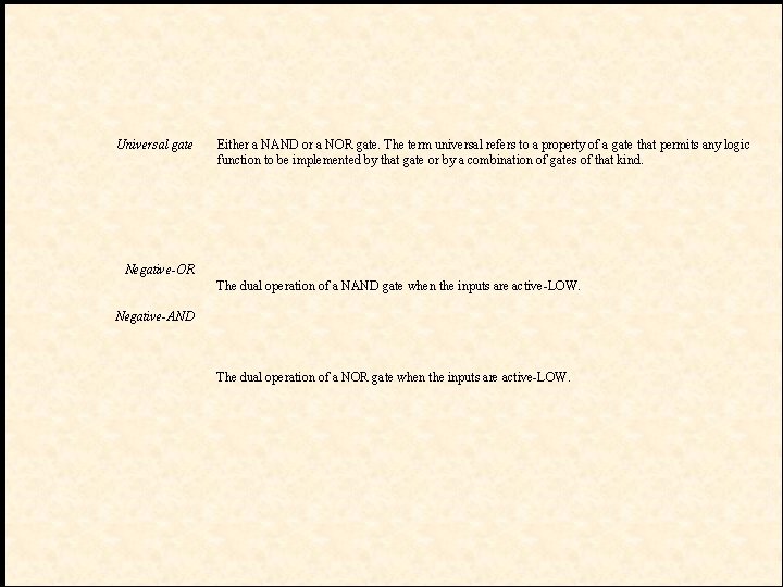Universal gate Either a NAND or a NOR gate. The term universal refers to Universal gate Either a NAND or a NOR gate. The term universal refers to