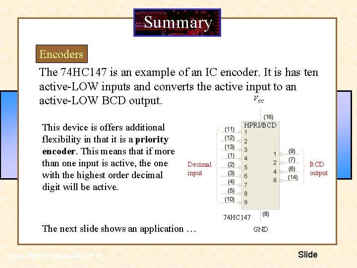 Summary Encoders The 74 HC 147 is an example of an IC encoder. It Summary Encoders The 74 HC 147 is an example of an IC encoder. It