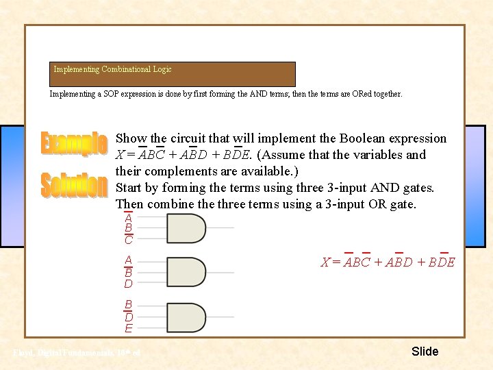Implementing Combinational Logic Implementing a SOP expression is done by first forming the AND Implementing Combinational Logic Implementing a SOP expression is done by first forming the AND