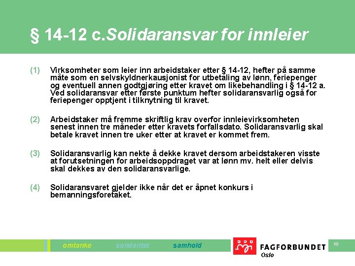 § 14 -12 c. Solidaransvar for innleier (1) Virksomheter som leier inn arbeidstaker etter § 14 -12 c. Solidaransvar for innleier (1) Virksomheter som leier inn arbeidstaker etter