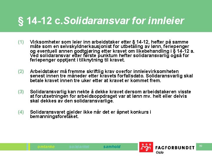 § 14 -12 c. Solidaransvar for innleier (1) Virksomheter som leier inn arbeidstaker etter