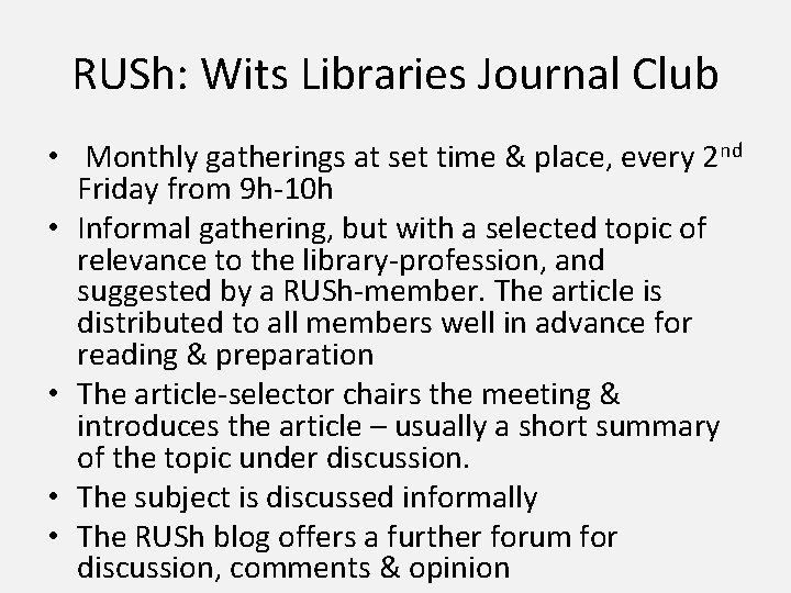 RUSh: Wits Libraries Journal Club • Monthly gatherings at set time & place, every