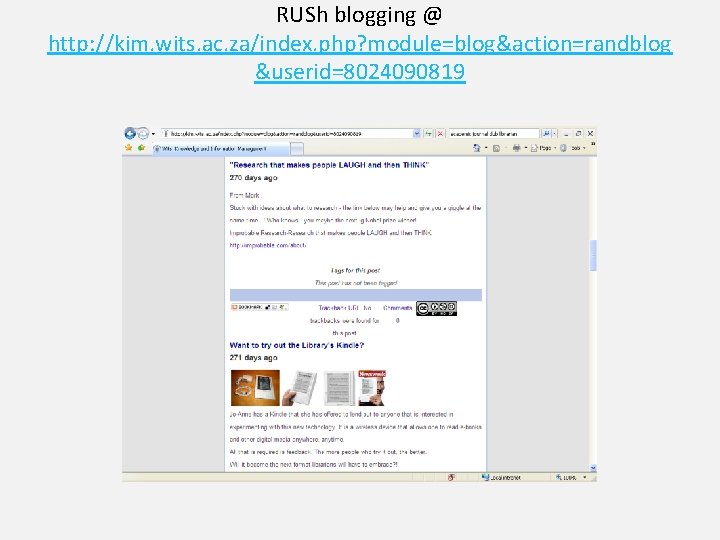 RUSh blogging @ http: //kim. wits. ac. za/index. php? module=blog&action=randblog &userid=8024090819 